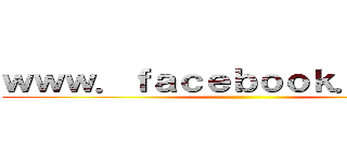 ｗｗｗ．ｆａｃｅｂｏｏｋ．ｃｏｍ／ ()