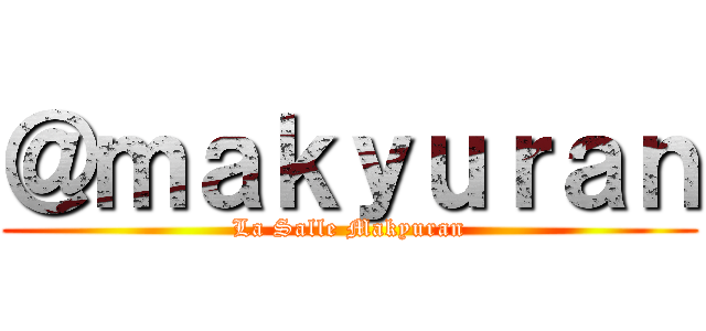 ＠ｍａｋｙｕｒａｎ (La Salle Makyuran)
