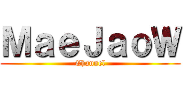 ＭａｅＪａｏＷ (Channel)