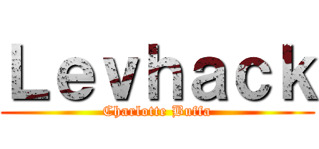 Ｌｅｖｈａｃｋ (Charlotte Buffa)