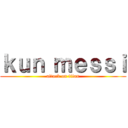 ｋｕｎ ｍｅｓｓｉ (attack on titan)