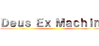 Ｄｅｕｓ Ｅｘ Ｍａｃｈｉｎａ ()