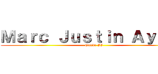 Ｍａｒｃ Ｊｕｓｔｉｎ Ａｙａｌａ (Grade IV)
