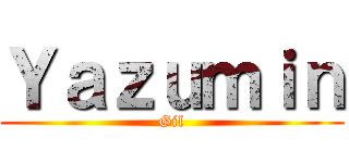 Ｙａｚｕｍｉｎ (Gil)