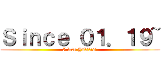 Ｓｉｎｃｅ ０１．１９~ (I love Yukitan♡)