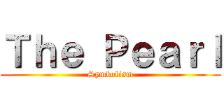 Ｔｈｅ Ｐｅａｒｌ (Symbolism)