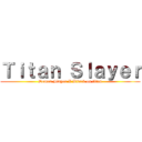 Ｔｉｔａｎ Ｓｌａｙｅｒ (Demon Slayer X Attack on titan)