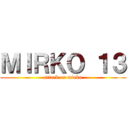 ＭＩＲＫＯ １３ (attack on mirko)