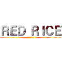 ＲＥＤ ＲＩＣＥ (ｶｸﾀﾞﾝﾄｳ)