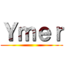 Ｙｍｅｒ ()