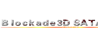 Ｂｌｏｃｋａｄｅ３Ｄ ＳＡＴＡＮ ［ＴＷ］ (attack on titan)
