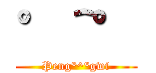 °＾° (Peng°^°gwi)