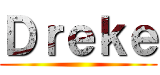 Ｄｒｅｋｅ ()