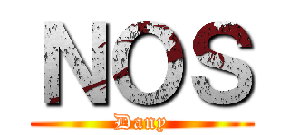 ＮＯＳ (Dany)