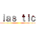 ｌａｓ ｔｉｃ ()