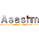 Ａｓａｓｈｍ ()