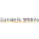 Ｄｙｎａｍｉｃ ｗｅａｖｅ (Aichi Shukutoku University )