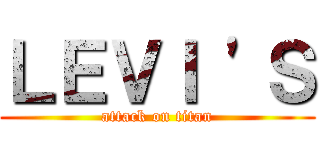 ＬＥＶＩ 'Ｓ (attack on titan)