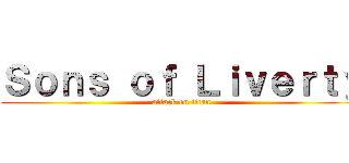 Ｓｏｎｓ ｏｆ Ｌｉｖｅｒｔｙ (attack on titan)