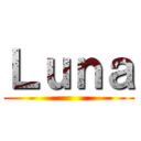 Ｌｕｎａ ()