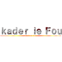 ｋａｄｅｒ ｌｅ Ｆｏｕ (attack on titan)