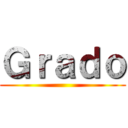 Ｇｒａｄｏ ()