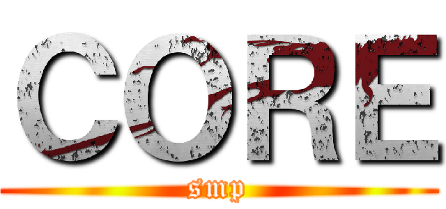 ＣＯＲＥ (smp)
