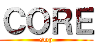 ＣＯＲＥ (smp)