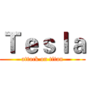 Ｔｅｓｌａ (attack on titan)