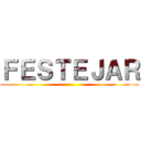 ＦＥＳＴＥＪＡＲ ()