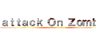 ａｔｔａｃｋ Ｏｎ Ｚｏｍｂｉｅ (attack on titan)