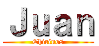 Ｊｕａｎ (Chirinos)