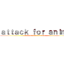 ａｔｔａｃｋ ｆｏｒ ａｎｉｍｅ (ANIME REVOLUTION )