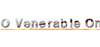 Ｏ Ｖｅｎｅｒａｂｌｅ Ｏｎｅ (Musical Prodigy of Roman Dacian Blood)