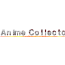 Ａｎｉｍｅ Ｃｏｌｌｅｃｔｏｒ (Super Artecato Innovador N°4)