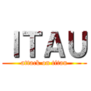 ＩＴＡＵ (attack on titan)