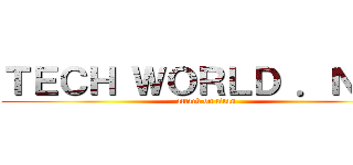 ＴＥＣＨ ＷＯＲＬＤ ．ＮＥＴ (attack on titan)
