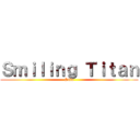 Ｓｍｉｌｉｎｇ Ｔｉｔａｎ (Skin)