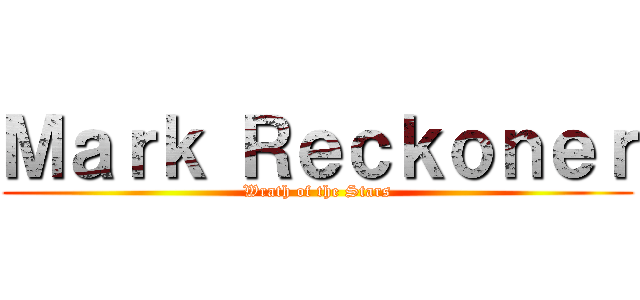 Ｍａｒｋ Ｒｅｃｋｏｎｅｒ (Wrath of the Stars)