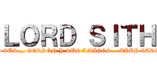 ＬＯＲＤ ＳＩＴＨ (SACA Y SUS._. GERSON Y SUS AMIGOS... AHHH CARELO xD)