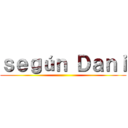 ｓｅｇúｎ Ｄａｎｉ ()