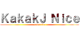 ＫａｋａｋＪ Ｎｉｃｅ (subscribe)