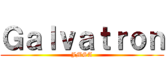 Ｇａｌｖａｔｒｏｎ (JMSA)