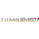 ＴＩＴＡＡＮＩＥＮＳＯＴＡＷＩＫＩ (attack on titan wiki)