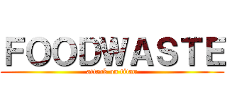 ＦＯＯＤＷＡＳＴＥ (attack on titan)