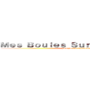 Ｍｅｓ Ｂｏｕｌｅｓ Ｓｕｒ Ｔｏｎ Ｆｒｏｎｔ (Fuck You I\'m TheBibi64)