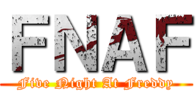 ＦＮＡＦ (Five Night At Freddy)