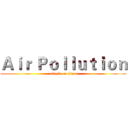 Ａｉｒ Ｐｏｌｌｕｔｉｏｎ (attack on titan)