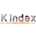 Ｋｉｎｄｅｘ (attack on MrTheKindex)