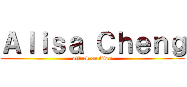 Ａｌｉｓａ Ｃｈｅｎｇ (attack on titan)